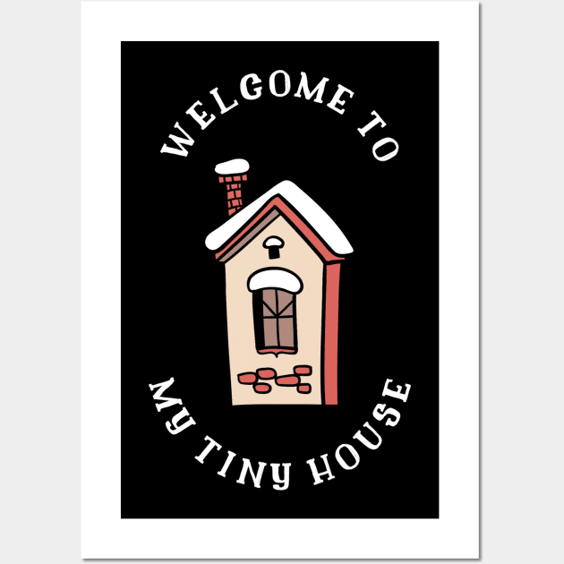 Welcome to my Tiny House Wall Art by The Shirt Shack